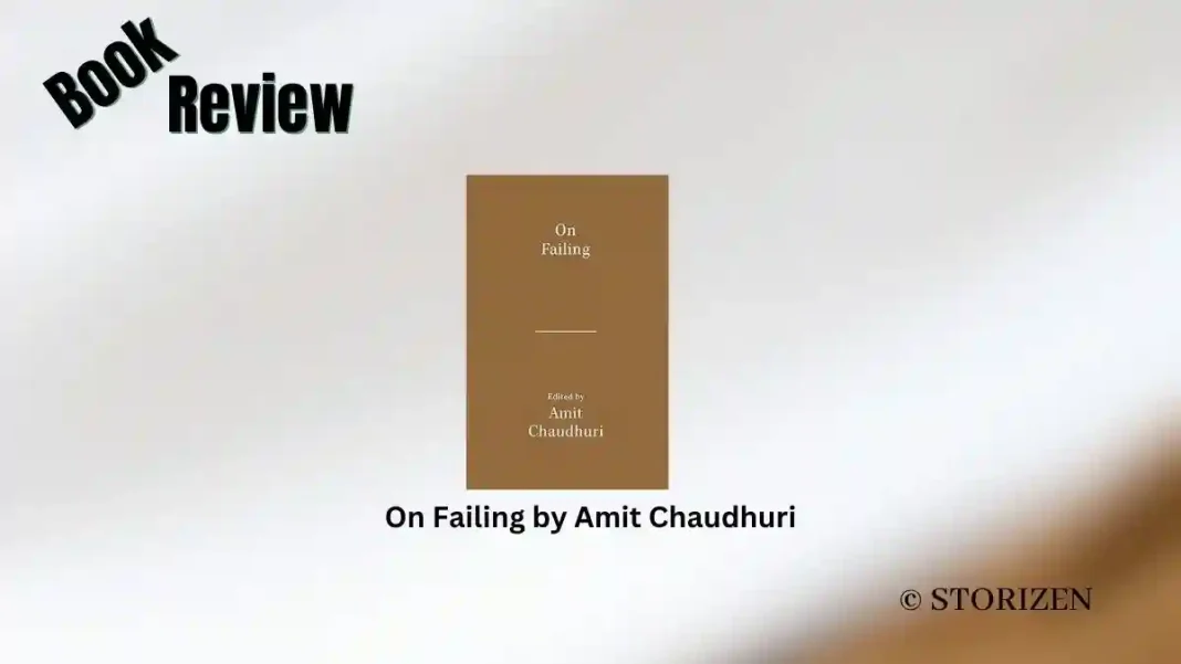 On Failing by Amit Chaudhuri Book Review On Failing by Amit Chaudhuri Book Review