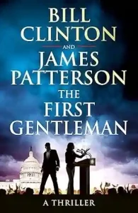 The First Gentleman by James Patterson and Bill Clinton