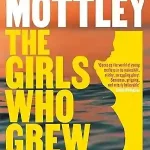 The Girls Who Grew Big by Leila Mottley