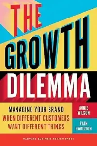 The Growth Dilemma by Annie Wilson & Ryan Hamilton