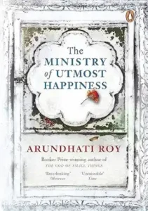 The Ministry Of Utmost Happiness by Arundhati Roy