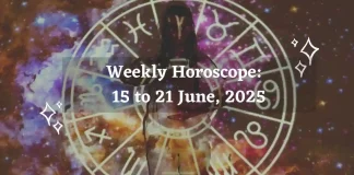 Weekly Horoscope 15 to 21 June, 2025