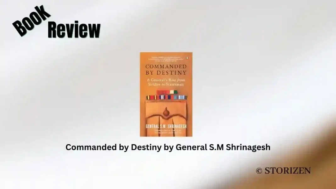 Commanded by Destiny by General S.M Shrinagesh Book Review