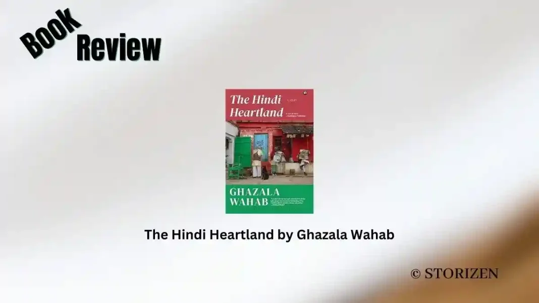 The Hindi Heartland by Ghazala Wahab Book Review Storizen The Hindi Heartland by Ghazala Wahab Book Review Storizen