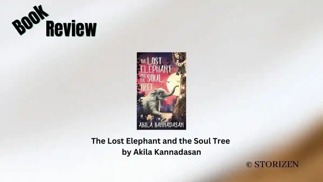 The Lost Elephant and the Soul Tree by Akila Kannadasan Book Review Storizen