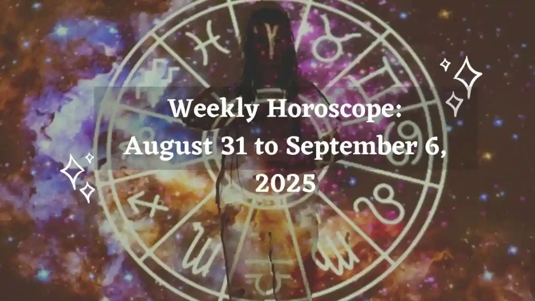 Weekly Horoscope August 31 to September 6 2025 Storizen