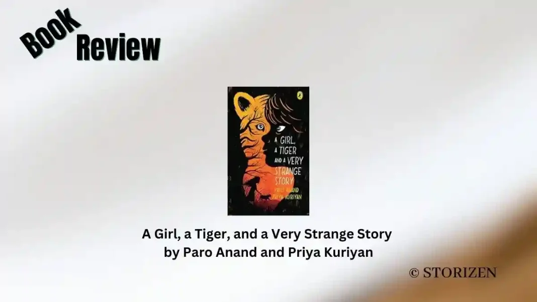 A Girl, a Tiger, and a Very Strange Story by Paro Anand and Priya Kuriyan Book Review Storizen