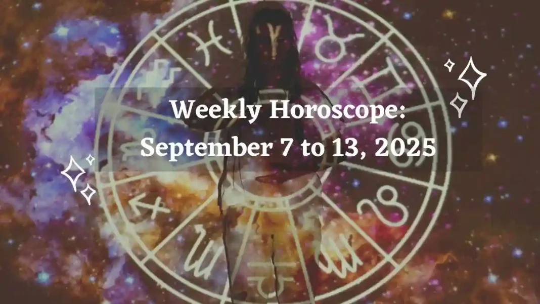 Weekly Horoscope September 7 to 13, 2025 Storizen Magazine Weekly Horoscope September 7 to 13, 2025 Storizen Magazine