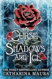 A Curse of Shadows and Ice by Catharina Maura