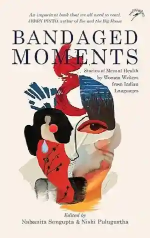 Bandaged Moments by Nabanita Sengupta and Nishi Pulugurtha
