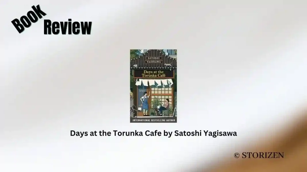 Days at the Torunka Cafe by Satoshi Yagisawa Book Review Storizen