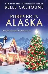 Forever in Alaska by Belle Calhoune