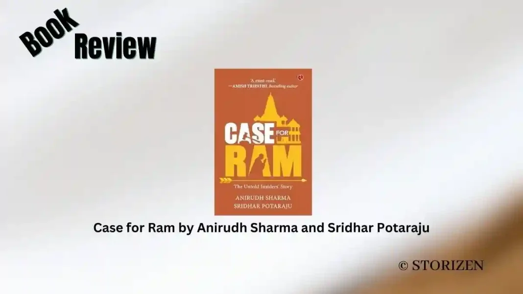 Case for Ram by Anirudh Sharma and Sridhar Potaraju Book Review Storizen