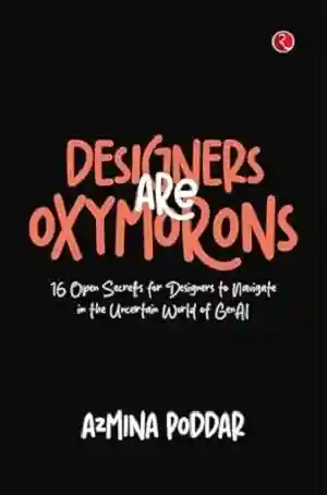 Designers are Oxymorons by Azmina Poddar