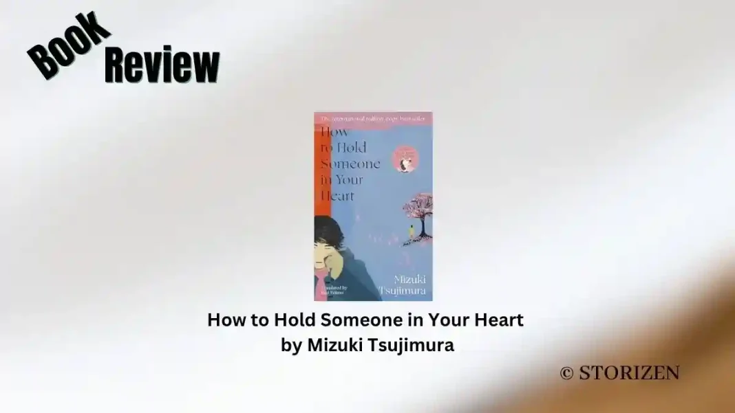How to Hold Someone in Your Heart by Mizuki Tsujimura Book Review Storizen