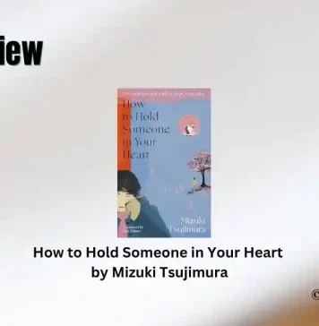 How to Hold Someone in Your Heart by Mizuki Tsujimura Book Review Storizen