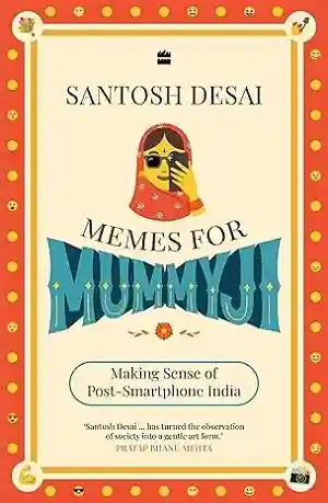 Memes for Mummyji by Santosh Desai
