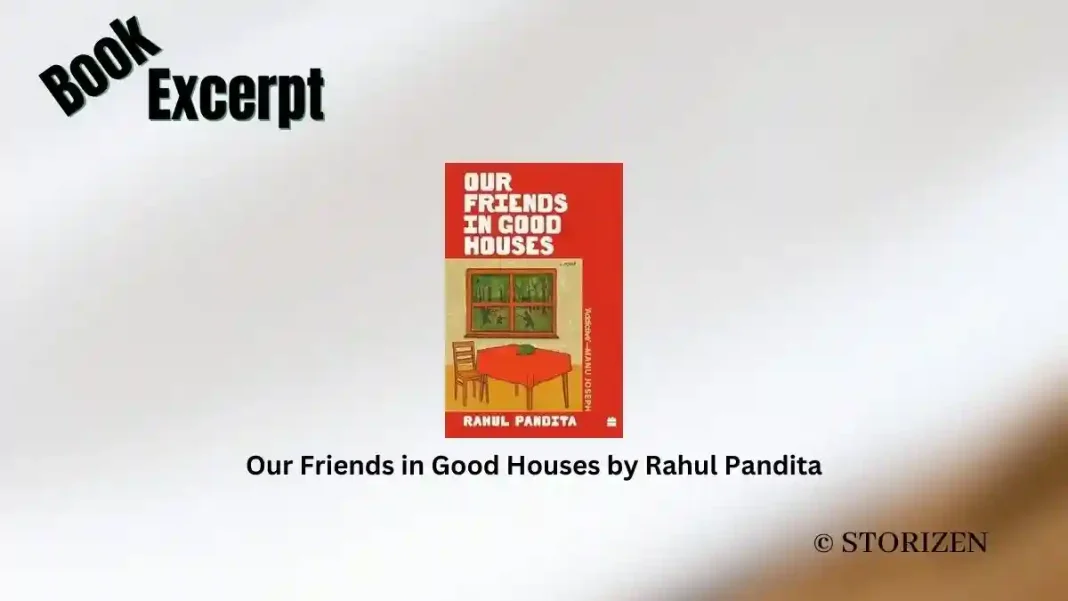 Our Friends in Good Houses by Rahul Pandita Book Excerpt Storizen