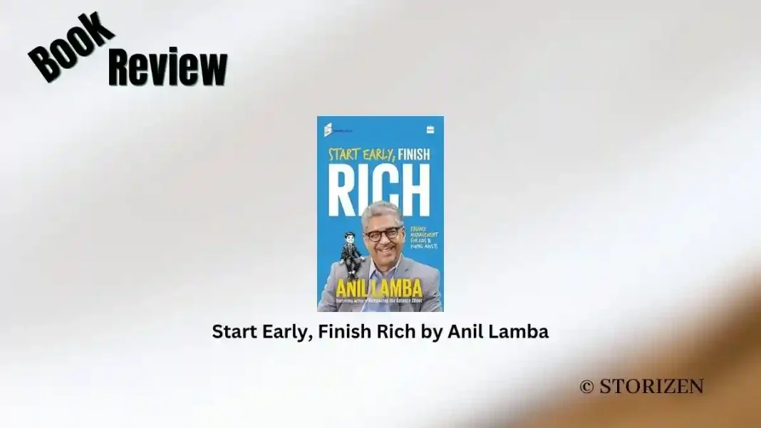Start Early, Finish Rich by Anil Lamba Book Review Storizen Start Early, Finish Rich by Anil Lamba Book Review Storizen