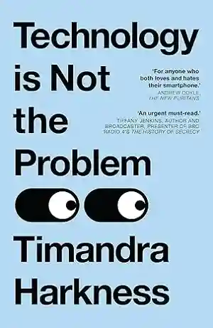 Technology is Not the Problem by Timandra Harkness