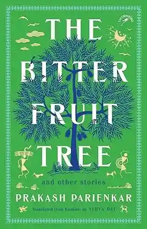 The Bitter Fruit Tree by Prakash Parienkar