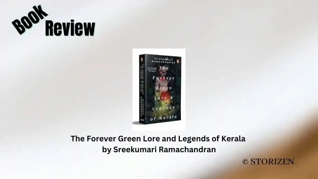The Forever Green Lore and Legends of Kerala by Sreekumari Ramachandran Book Review Storizen
