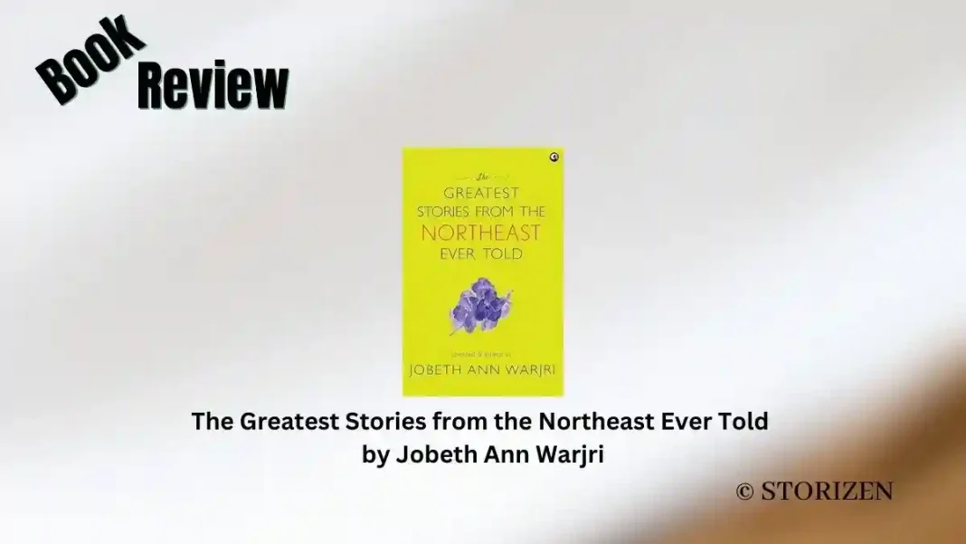 The Greatest Stories from the Northeast Ever Told by Jobeth Ann Warjri Book Review Storizen