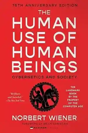 The Human Use of Human Beings by Norbert Wiener