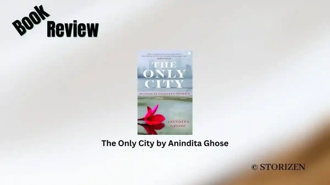 The Only City by Anindita Ghose Book Review Storizen