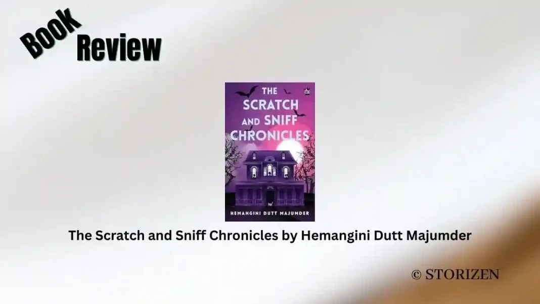 The Scratch and Sniff Chronicles by Hemangini Dutt Majumder Book Review Storizen