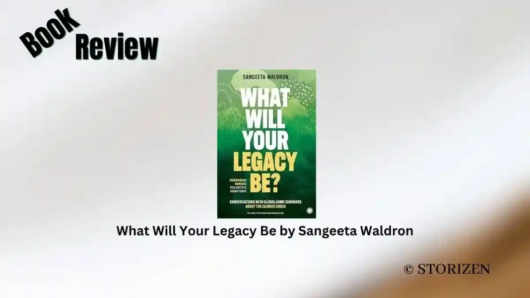 What Will Your Legacy Be by Sangeeta Waldron Book Review Storizen What Will Your Legacy Be by Sangeeta Waldron Book Review Storizen