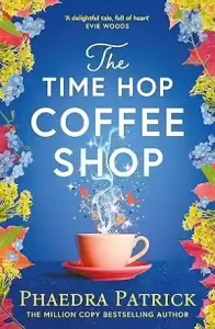 The Time Hop Coffee Shop by Phaedra Patrick