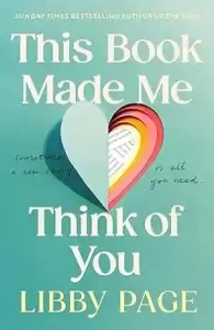 This Book Made Me Think Of You by Libby Page