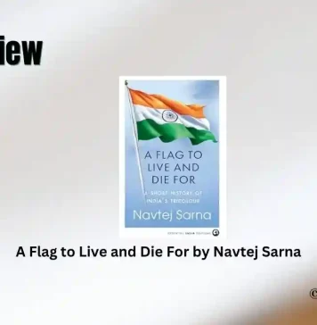 A Flag to Live and Die For by Navtej Sarna Book Review Storizen