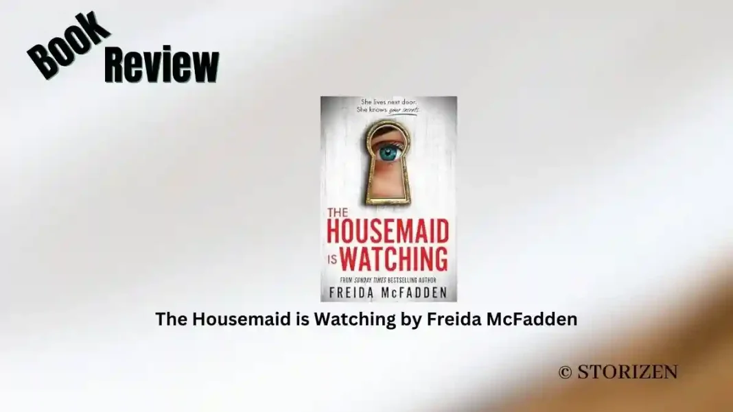 The Housemaid is Watching by Freida McFadden Book Review Storizen