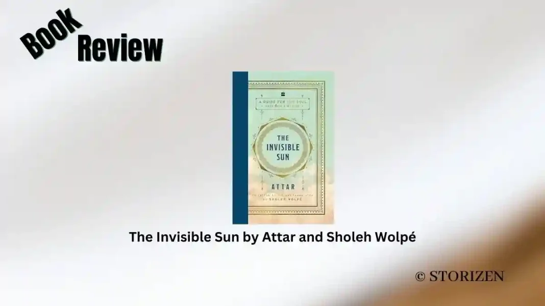 The Invisible Sun by Attar and Sholeh Wolpé Book Review Storizen The Invisible Sun by Attar and Sholeh Wolpé Book Review Storizen
