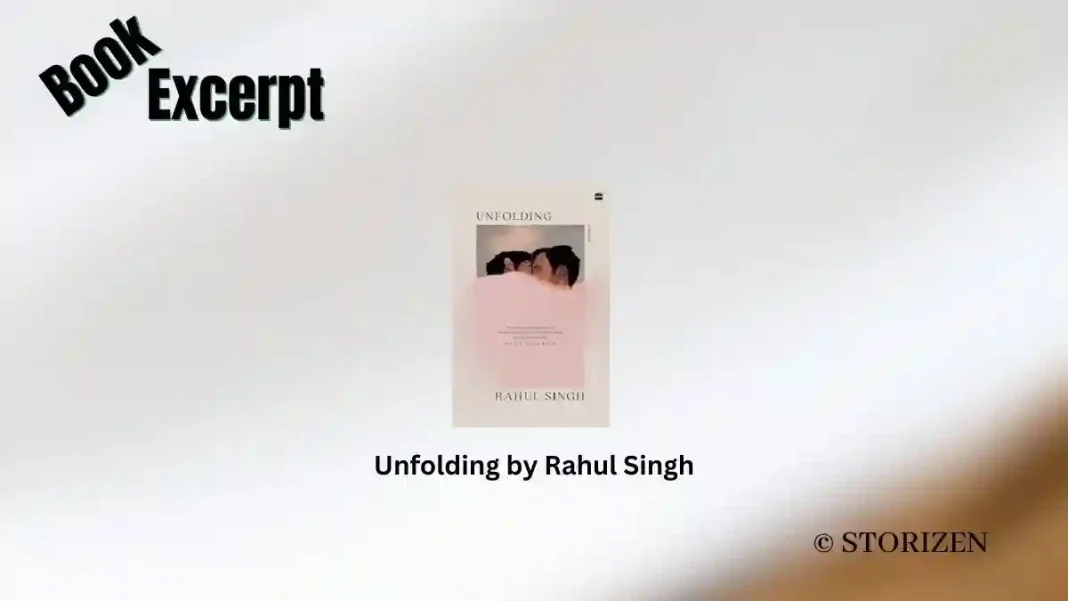 Unfolding by Rahul Singh Book Excerpt Storizen