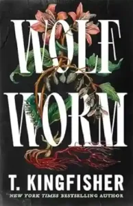 Wolf Worm by T. Kingfisher