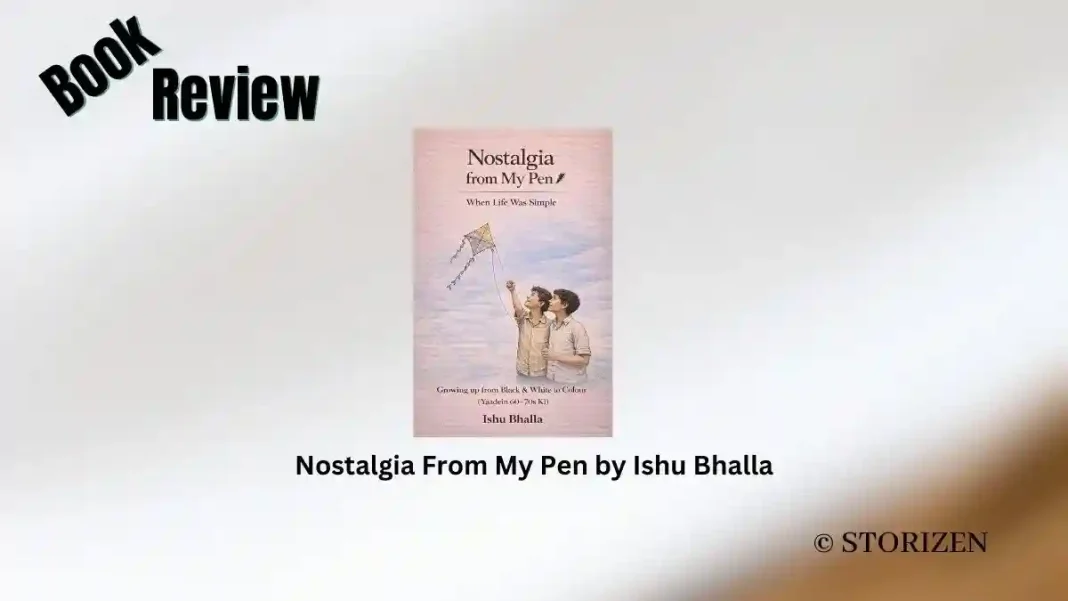 Nostalgia From My Pen by Ishu Bhalla Book Review Storizen Nostalgia From My Pen by Ishu Bhalla Book Review Storizen