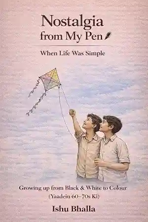 Nostalgia From My Pen by Ishu Bhalla