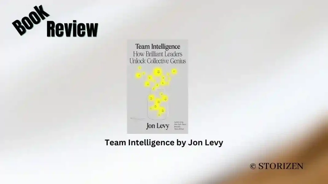 Team Intelligence by Jon Levy Book Review Storizen