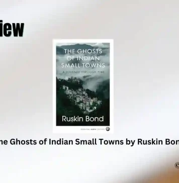 Book Review: ‘The Ghosts of Indian Small Towns’ by Ruskin Bond The Ghosts of Indian Small Towns by Ruskin Bond Book Review Storizen