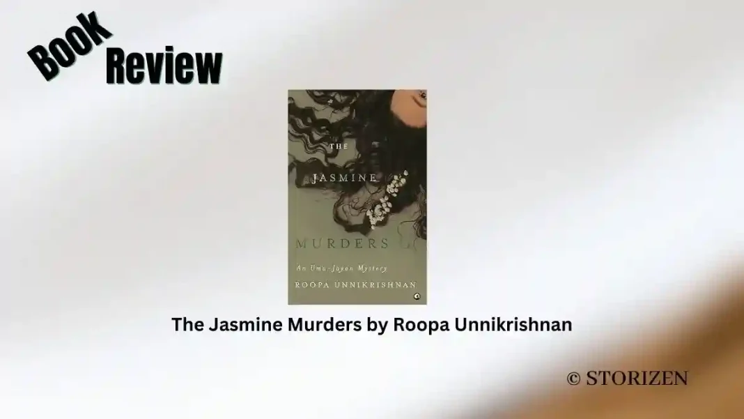 The Jasmine Murders by Roopa Unnikrishnan Book Review Storizen The Jasmine Murders by Roopa Unnikrishnan Book Review Storizen