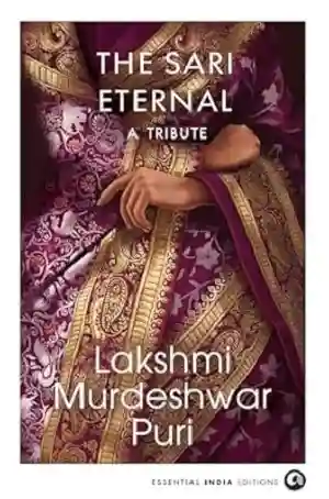 The Sari Eternal by Lakshmi Murdeshwar Puri