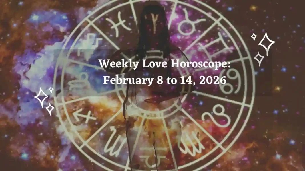 Weekly Love Horoscope February 8 to 14, 2026
