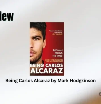 Being Carlos Alcaraz by Mark Hodgkinson Book Review