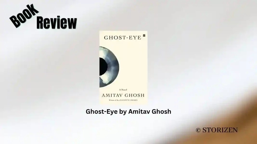 Ghost-Eye by Amitav Ghosh Book Review