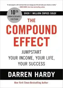 The Compound Effect by Darren Hardy