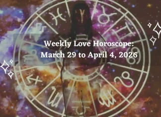 Weekly Love Horoscope, March 29 to April 4, 2026 Weekly Love Horoscope March 29 to April 4, 2026