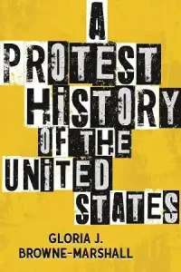 A Protest History of the United States by Gloria J. Browne-Marshall